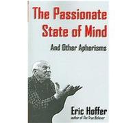 The Passionate State of Mind Eric Hoffer (Auteur)
