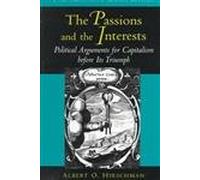 The Passions and the Interests: Political Arguments for Capitalism Before Its Triumph