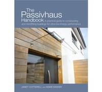 The Passivhaus Handbook by Adam Dadeby Adam Dadeby (Auteur)