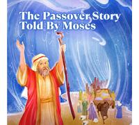The Passover Story Told By Moses