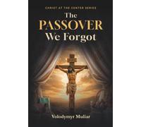 The Passover We Forgot: From Modern Easter Traditions to the Blood of Christ