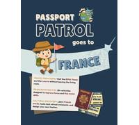 The Passport Patrol goes to France: An Educational Geography Adventure for Children Ages 5-10