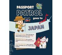 The Passport Patrol goes to Japan: A Fun Travel Guide for Kids with Japanese Facts, Culture, Tokyo Geography, and Activities for Little Explorers