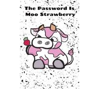 The Password Is Strawberry Moo: A Sweet Way to Stay Organized