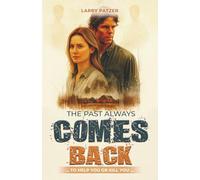 THE PAST ALWAYS COMES BACK: to help you, or kill you