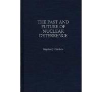 The Past And Future Of Nuclear Deterrence