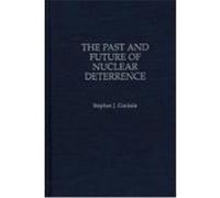 The Past and Future of Nuclear Deterrence Stephen J. Cimbala (Auteur)