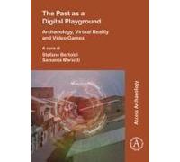 The Past As A Digital Playground: Archaeology, Virtual Reality And Video Games