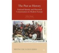 The Past As History: National Identity And Historical Consciousness In Modern Europe (Writing The Nation) (Paperback) Stefan Berger, Christoph Conrad (Auteur)