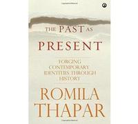 The Past as Present: Forging Contemporary Identities Through History - [Livre en VO] Romila Thapar (Auteur)