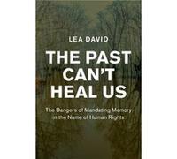 The Past Cant Heal Us by Lea University College Dublin David Lea University College Dublin David (Auteur)