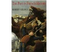 The Past in French History Robert Gildea (Auteur)