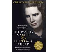 The Past is Myself & The Road Ahead Omnibus: When I Was a German, 1934-1945: omnibus edition of two bestselling wartime memoirs that depict life in Nazi Germany with alarming honesty