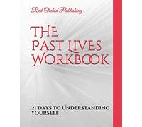 The Past Lives Workbook: 21 Days to Understanding Yourself