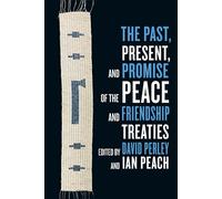The Past, Present, and Promise of the Peace and Friendship Treaties