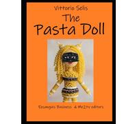 The Pasta Doll: A pasta charm against child abduction and the poisons we bring to our tables