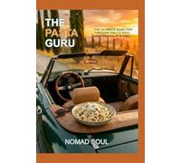 THE PASTA GURU: The Ultimate Road Trip through Italy's Soul, one forkful at a time.