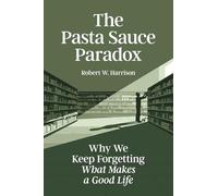 The Pasta Sauce Paradox: Why We Keep Forgetting What Makes a Good Life