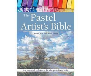 The Pastel Artist's Bible: An Essential Reference for the Practising Artist