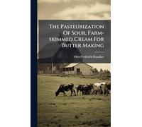 The Pasteurization Of Sour, Farm-skimmed Cream For Butter Making