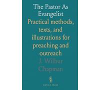 The Pastor As Evangelist: Practical methods, texts, and illustrations for preaching and outreach