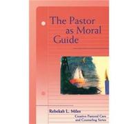 The Pastor as Moral Guide by Rebekah L. Miles Rebekah Miles (Auteur)