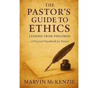 The Pastor’s Guide to Ethics Lessons from Philemon: A Practical Handbook for Pastors