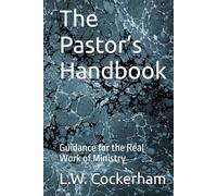 The Pastor’s Handbook: Guidance for the Real Work of Ministry