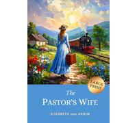 The Pastor’s Wife: Witty 1914 Classic Exploring Marriage and Self-Discovery (LARGE PRINT)