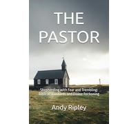 THE PASTOR: Shepherding with Fear and Trembling: Biblical Standards and Divine Reckoning