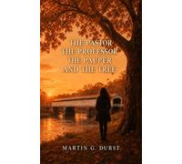 The Pastor, The Professor, The Pauper, and The Tree - Martin G Durst - Martin G Durst - ebook (ePub) - Livre
