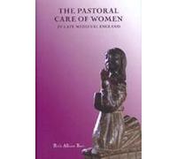 The Pastoral Care Of Women In Late Medieval England