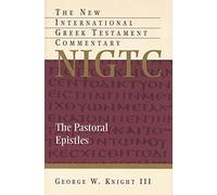 The Pastoral Epistles: A Commentary on the Greek Text