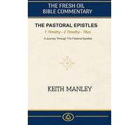 The Pastoral Epistles -: A Complete Commentary on 1 Timothy, 2 Timothy, and Titus