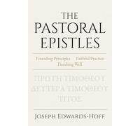 The Pastoral Epistles: Founding Principles · Faithful Practice · Finishing Well
