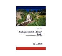 The Pastoral In Robert Frost''s Poetry