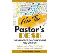 The Pastor's Desk: Messages of Encouragement and Comfort