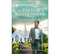 The Pastor's Easter Prayer An Uplifting Inspirational Romance - Tina Radcliffe - Love Inspired - ebook (ePub) - Livre