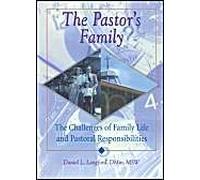 The Pastor's Family : The Challenges Of Family Life And Pastoral Responsibilities