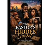 The Pastor's Hidden Secret: A Story Set in Accra, Ghana