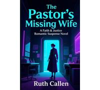 The Pastor's Missing Wife: A Clean Christian Romantic Suspense Novel of Faith, Forgiveness, and a Second Chance at Love