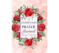 The Pastor's Wife Prayer Journal: Silent Prayers. Strengthened Life.