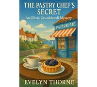 The Pastry Chef’s Secret: An Olivia Crumblewell Mystery