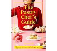 Le guide du chef pâtissier – Le secret d'une pâtisserie réussie à chaque fois – HarperCollins