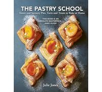 The Pastry School: Sweet and Savoury Pies, Tarts and Treats to Bake at Home