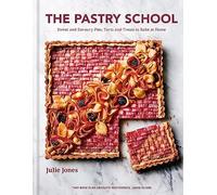 The Pastry School: Sweet and Savoury Pies, Tarts and Treats to Bake at Home