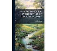 The Patched Frock, By The Author Of 'the Herring Boat'
