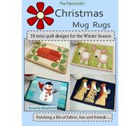 The Patchsmith's Christmas Mug Rugs: 10 Mini Quilt Designs for the Winter Season