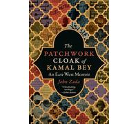 The Patchwork Cloak of Kamal Bey: An East-West Memoir
