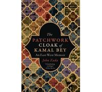 The Patchwork Cloak of Kamal Bey: An East-West Memoir - John Zada - Terra Incognita Press - ebook (ePub) - Livre